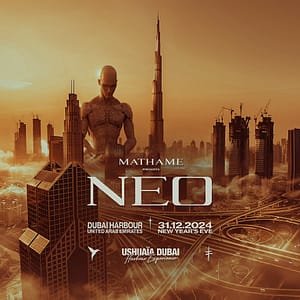 Mathame present NEO at Ushuaïa Dubai Harbour Experience – New Years Eve Events Bahrain Mega Deals Best Online Shopping Deals and Discounts in Bahrain, GCC