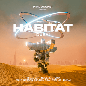 Mind Against present HABITAT Dubai at HIVE, Soho Garden Meydan – Nightlife Bahrain Mega Deals Best Online Shopping Deals and Discounts in Bahrain, GCC