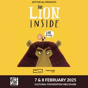 The Lion Inside live at Cultural Foundation, Abu Dhabi – Kids Events Bahrain Mega Deals Best Online Shopping Deals and Discounts in Bahrain, GCC